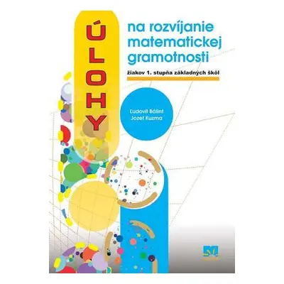 Úlohy na rozvíjanie matematickej gramotnosti žiakov 1. stupňa základných škôl (Ľudovít Bálint) (