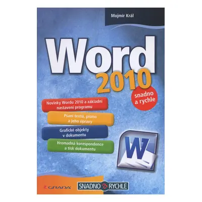 Word 2010 - snadno a rychle (Mojmír Král)