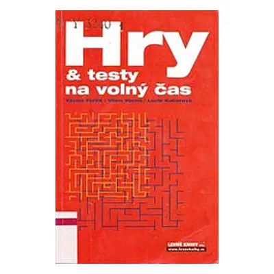 Hry & testy na volný čas (Fořtík, Václav,Vácha, Vilém,Kučerová, Lucie)