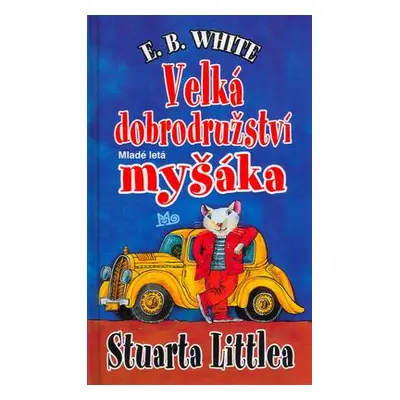 Velká dobrodružství myšáka Stuarta Littlea (E.B. White)