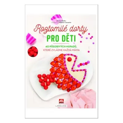 Roztomilé dorty pro děti (Juliette Lalbaltryová)