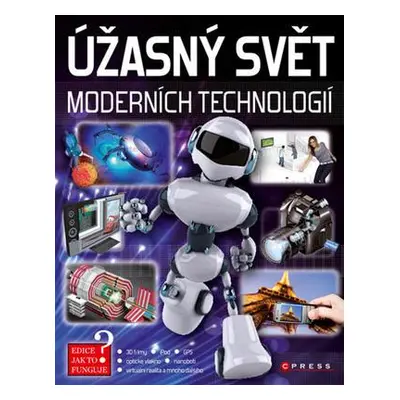 Úžasný svět moderních technologií - Jak to funguje?