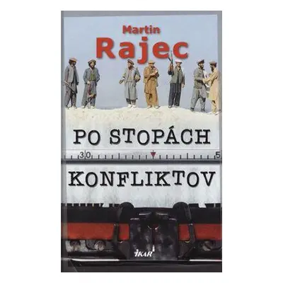 Po stopách konfliktov (Martin Rajec) (slovensky)