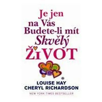 Je jen na Vás budete-li mít skvělý život (Richardson Cheryl)