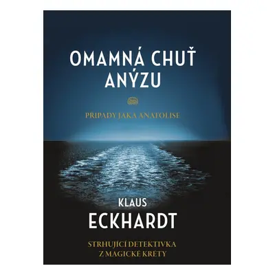 Omamná chuť anýzu - Případy Jaka Anatolise (Klaus Eckhardt)