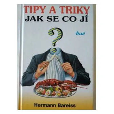 Tipy a triky jak se co jí? (Hermann Bareiss)