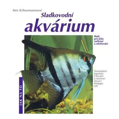 Sladkovodní akvárium (Ines Scheurmannová)