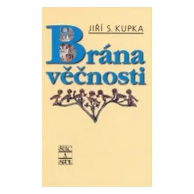 Brána věčnosti (Jiří S. Kupka)