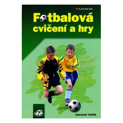 Fotbalová cvičení a hry (Jaromír Votík)