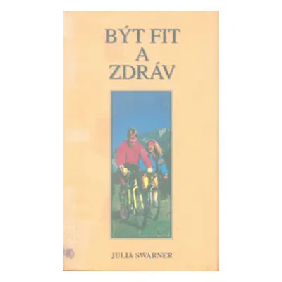 Být fit a zdráv (Julia Swarner)