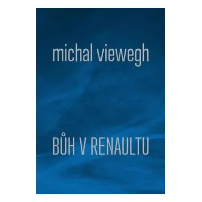 Bůh v renaultu (Michal Viewegh)