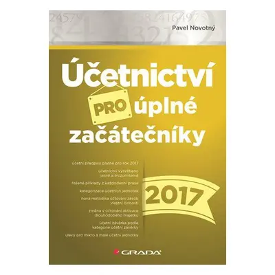 Účetnictví pro úplné začátečníky 2017 (Pavel Novotný)