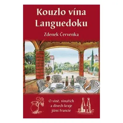 Kouzlo vína Languedoku - Zdenek Červenka (Zdenek Červenka)