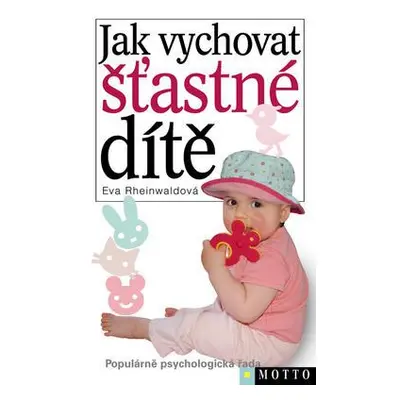 Jak vychovat šťastné dítě (Eva Rheinwaldová)