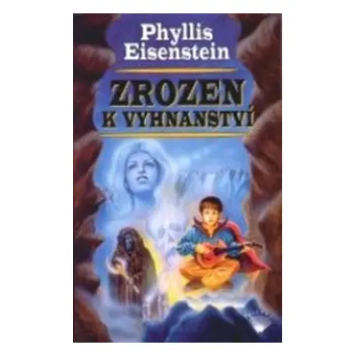 Zrozen k vyhnanství (Phyllis Eisenstein)