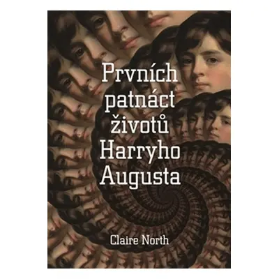 Prvních patnáct životů Harryho Augusta (Claire North)