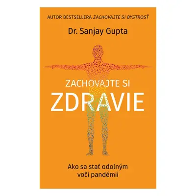 Zachovajte si zdravie - Ako sa stať odolným voči pandémii (Sanjay Gupta) | slovensky