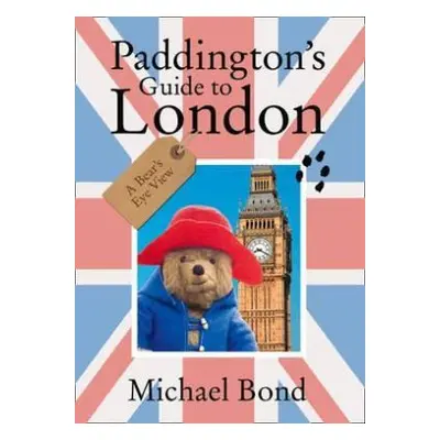 Paddington´s Guide to London (Bond Michael) | EN