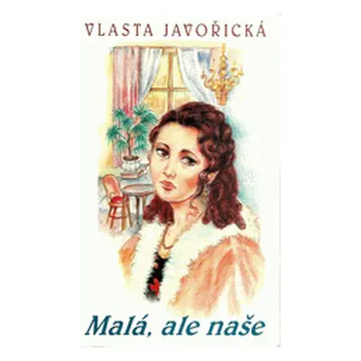 Malá, ale naše (Vlasta Javořická)