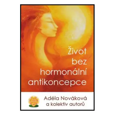 Život bez hormonální antikoncepce (Adéla Nováková)