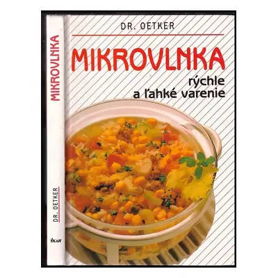 Mikrovlnka - rýchle a ľahké varenie (Dr. Rudolf August Oetker) | slovensky