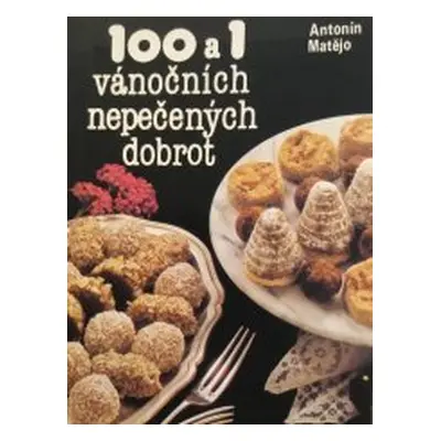 100 a 1 vánočních nepečených dobrot (Matějo Antonín)