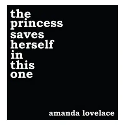 princess saves herself in this one - Amanda Lovelace (Amanda Lovelace) | EN