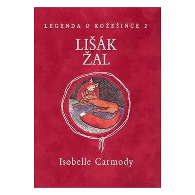 Legenda o Kožešince 2: Lišák Žal (Isobelle Carmody)