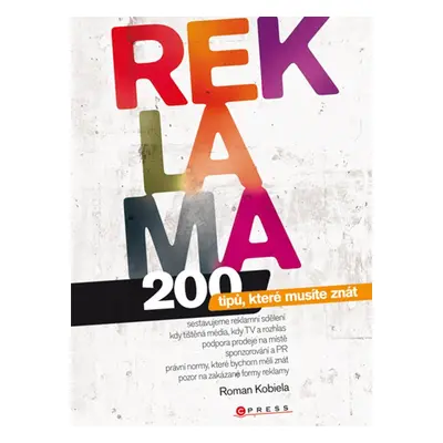 Reklama - 200 tipů, které musíte znát (Roman Kobiela)