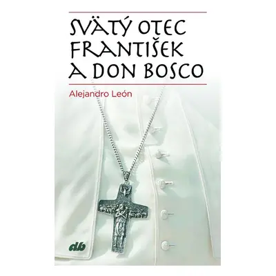 Svätý Otec František a don Bosco (Alejandro León) (slovensky)