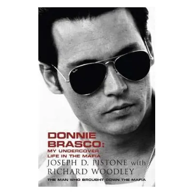 Donnie Brasco: My Undercover Life in the Mafia (Pistone Joseph D.) | EN