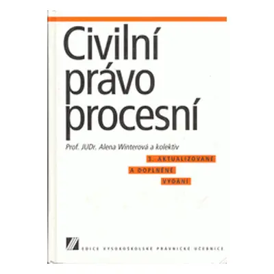 Civilní právo procesní : vysokoškolská učebnice (Alena Winterová)