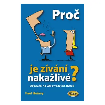 Proč je zívání nakažlivé? - odpovědi na 288 zvídavých otázek (Heiney Paul)