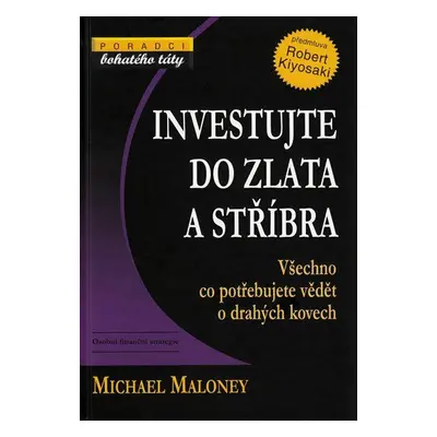 Investujte do zlata a stříbra (Maloney Michael)