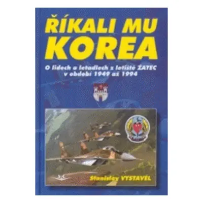 Říkali mu Korea (Stanislav Vystavěl)