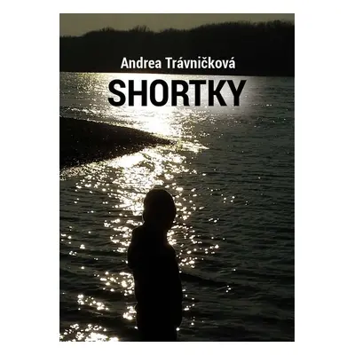 Shortky (Andrea Trávničková) (slovensky)