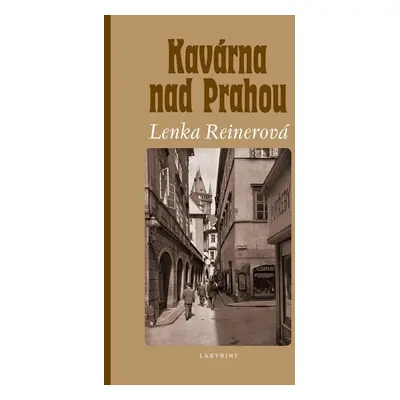 Kavárna nad Prahou (Lenka Reinerová)