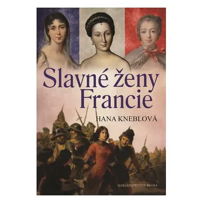 Slavné ženy Francie (Hana Kneblová)