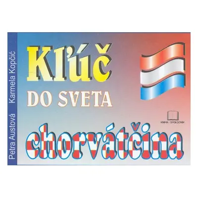 Kľúč do sveta chorváčtina (Petra Austová)