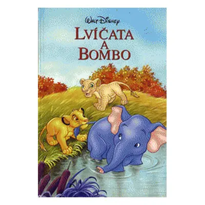 Lvíčata a Bombo (Disney, Walt,Černá, Markéta)