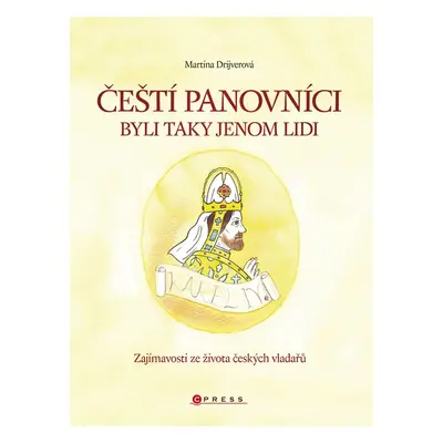 Čeští panovníci byli taky jenom lidi (Martina Drijverová)