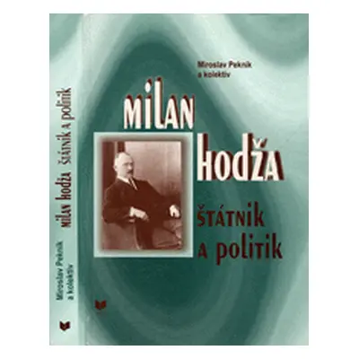 Milan Hodža-štátnik a politik (Miroslav Pekník,) (slovensky)