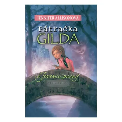 Pátračka Gilda a Jezerní panny (Jennifer Allisonová)