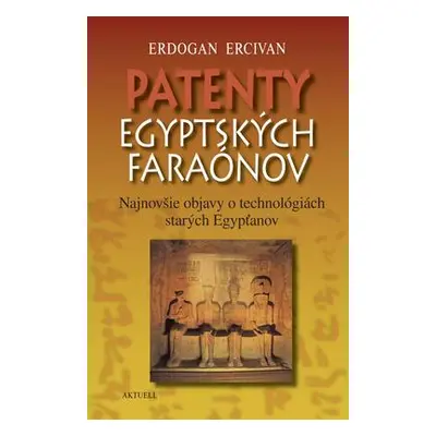 Patenty egyptských faraónov (Erdogan Ercivan) (slovensky)