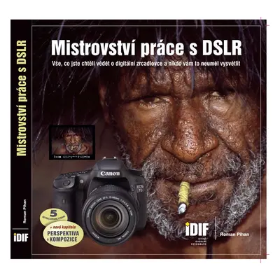 Mistrovství práce s DSLR (Roman Pihan)