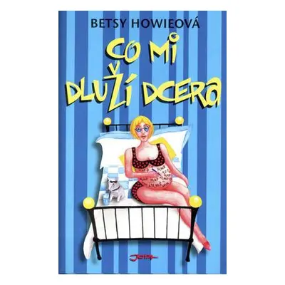 Co mi dluží dcera (Howieová, Betsy)