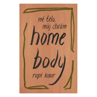 Home Body: Mé tělo, můj chrám (Rupi Kaur)