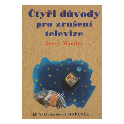 Čtyři důvody pro zrušení televize (Mander, Jerry)