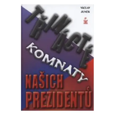 Třinácté komnaty prezidentů (Václav Junek)