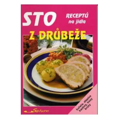 Sto receptů na jídla z drůbeže (Marie Kynclová)